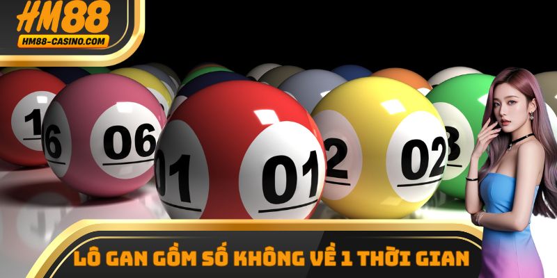 Lô gan là những dàn số không về trong một thời gian