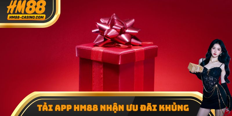 Tải app hm88 nhận ưu đãi khủng